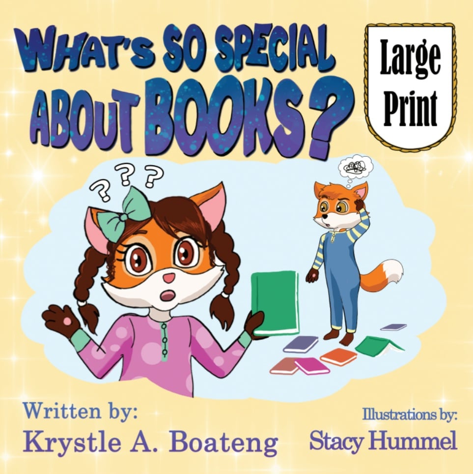 What's so special about Books? Written by Krystle A. Boateng. Published by Inside Ability Books. Large Print