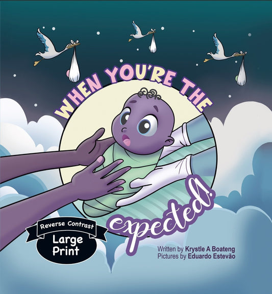 When you're the Expected! is a playful welcome home guide for newborns. Large Print, Reverse Contrast 