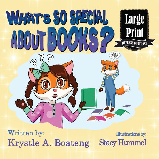 What's so special about Books? Written by Krystle A. Boateng. Published by Inside Ability Books. Large Print Reverse Contrast 